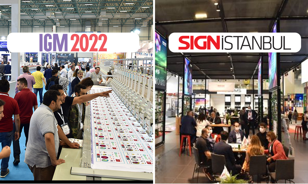 Eş Zamanlı Düzenlenen IGM 2022 ve SIGN İstanbul Fuarları, Konfeksiyon ve Baskı Sektörlerini Bir Araya Getiriyor